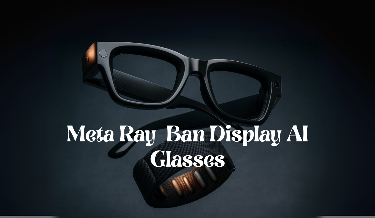 Meta Ray-Ban Display: The World’s Most Advanced AI Glasses