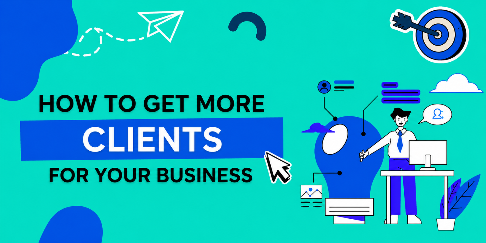 How to Get More Clients: 20 Proven Strategies to Grow Your Business in 2026